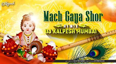 Mach Gaya Shor Remix DJ Kalpesh Mumbai